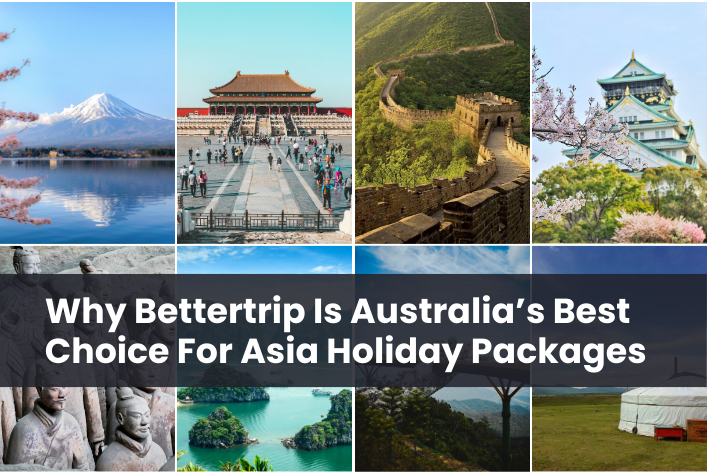 why bettertrip is australiaโs best choice for asia holiday packages