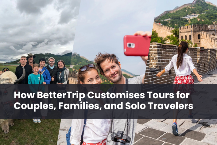 How BetterTrip Customises Tours for Couples, Families, and Solo Travelers
